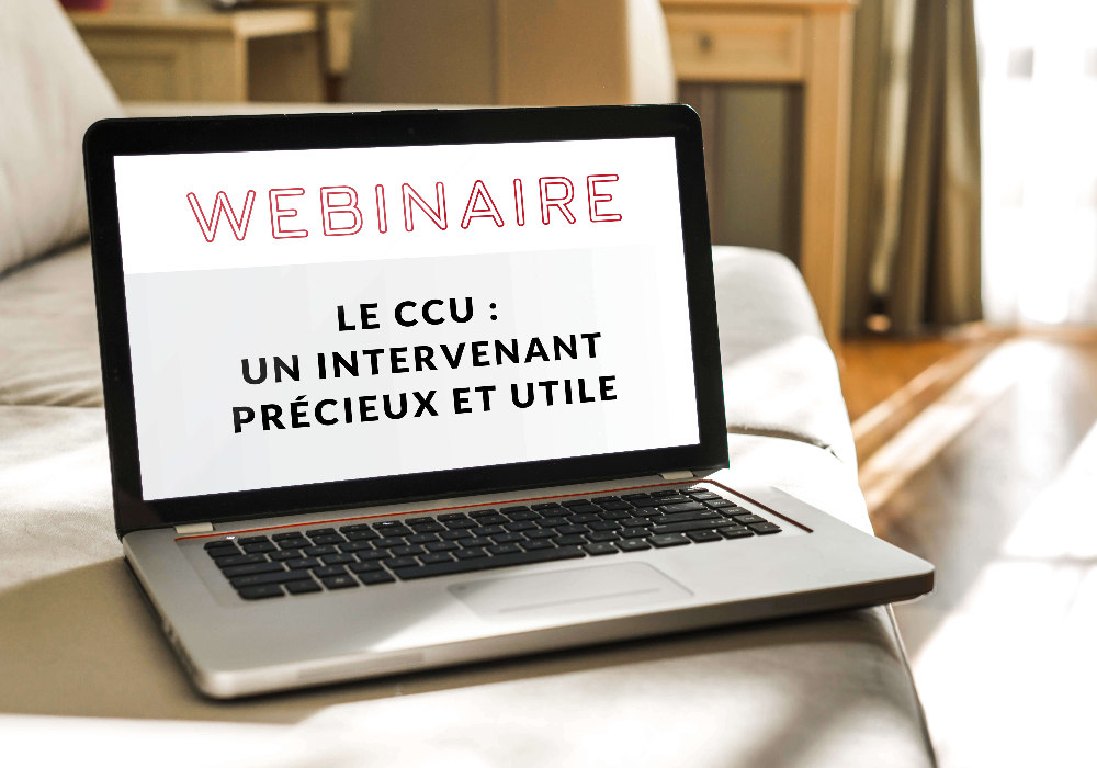 Le CCU : un intervenant précieux et utile